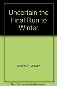 Uncertain the Final Run to Winter