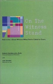 On the Witness Stand: How to be a Great Witness in Depositions and Courtroom Testimony.