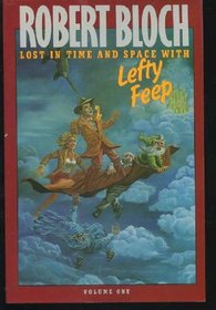 Lost in Time and Space With Lefty Feep: Eight Funny and Fanciful Fables of the Forties, Plus One Brand-New Parable of Modern Times