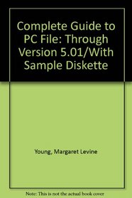 Complete Guide to PC File: Through Version 5.01/With Sample Diskette
