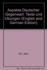 Aspekte Deutscher Gegenwart: Texte und Ubungen (English and German Edition)