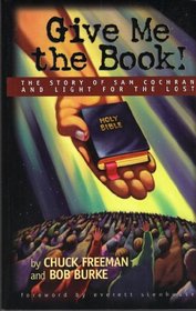 Give Me the Book! (The Story of Sam Cochran and Light for the Lost)