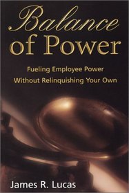 Balance of Power: Fueling Employee Power without Relinquishing Your Own