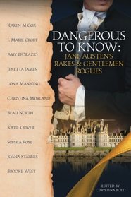 Dangerous to Know: Jane Austen's Rakes & Gentlemen Rogues (The Quill Collective) (Volume 2)