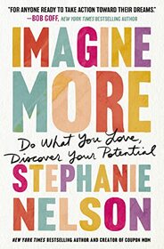 Imagine More: Do What You Love, Discover Your Potential