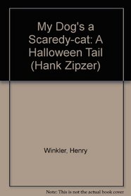 My Dog's a Scaredy-cat: A Halloween Tail (Hank Zipzer)