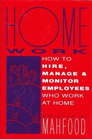 Homework: How to Hire, Manage and Monitor Employees Who Work at Home
