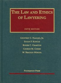 Law and Ethics of Lawyering, 5th (University Casebook Series)