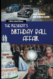 The President's Birthday Ball Affair: A Missy LeHand Mystery (Missy LeHand Mysteries) (Volume 2)