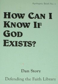 How Can I Know If God Exists (Defending the Faith Library)