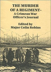 Murder of a Regiment: Winter Sketches from the Crimea, 1854-55