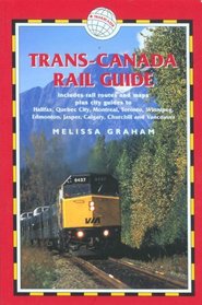 Trans-Canada Rail Guide, 4th: includes city guides to Halifax, Quebec City, Montreal, Toronto, Winnipeg, Edmonton, Calgary and Vanvouver (Trans Canada Rail Guide)