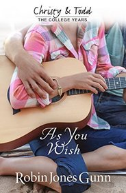 As You Wish (Christy And Todd: College Years Book 2) (Christy & Todd: College Years)