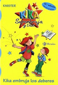 Kika embruja los deberes/ Kika Bewitches Duties (Knister; Kika Superbruja Y Dani) (Spanish Edition)
