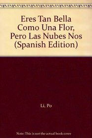 Eres Tan Bella Como Una Flor, Pero Las Nubes Nos (Spanish Edition)