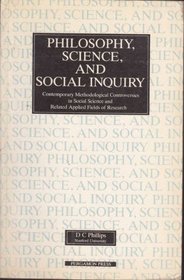 Philosophy, Science, and Social Inquiry: Contemporary Methodological Controversies in Social Science and Related Applied Fields of Research