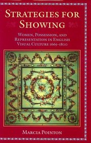 Strategies for Showing: Women, Possession, and Representation in English Visual Culture 1665-1800