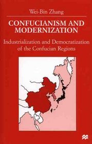 Confucianism and Modernization : Industrialization and Democratization of the Confucian Regions