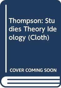 Thompson: Studies Theory Ideology (Cloth)