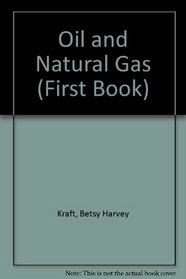 Oil and Natural Gas (A First Book)