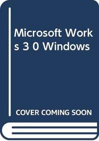 Microsoft Works 3.0 Windows : Quick Course