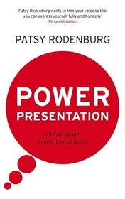 POWER PRESENTATION: FORMAL SPEECH IN AN INFORMAL WORLD: HOW TO PUT PRESENCE INTO YOUR PRESENTATION