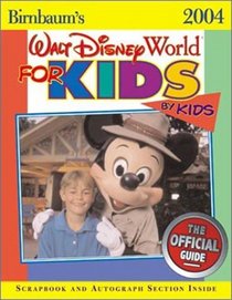 Birnbaum's Walt Disney World for Kids, By Kids 2004 (Birnbaum's Walt Disney World for Kids By Kids)