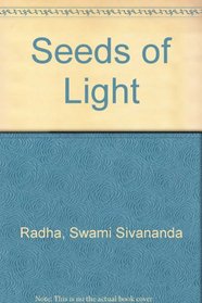 Seeds of Light: Aphorisms of Swami Sivananda Radha