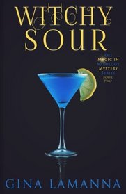 Witchy Sour (The Magic & Mixology Mystery Series) (Volume 2)