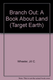 Branch Out: A Book About Land (Target Earth)