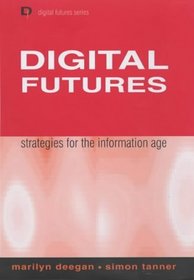 Digital Futures: Strategies for the Information Age (Digital futures series)