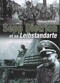Sepp Dietrich: et sa Leibstandarte (French Edition)