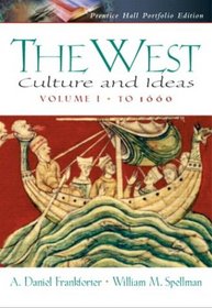 The West: Culture and Ideas, Prentice Hall Portfolio Edition, Volume One: to 1660