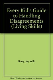 Every Kid's Guide to Handling Disagreements (Living Skills)