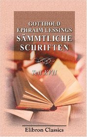 Gotthold Ephraim Lessings Smmtliche Schriften: Teil 17. Teologischer Nachlass (German Edition)