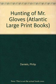 Hunting of Mr. Gloves (Atlantic Large Print Books)