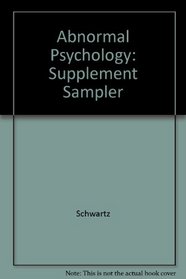 Supplemental Sampler to Accompany Abnormal Psychology. A Discovery Approach