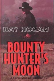 Bounty Hunter's Moon: A Shawn Starbuck Western (Thorndike Large Print Western Series)