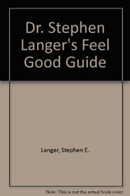 Dr. Stephen Langer's Feel Good Guide