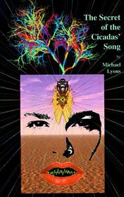 The Secret of the Cicadas' Song: A Peyote Trip in Prose and Poetry