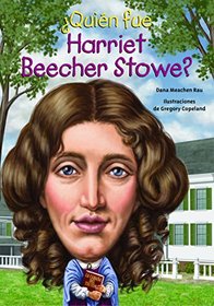 Quin fue Harriet Beecher Stowe? (quin Fue? / Who Was?) (Spanish Edition)