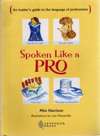Spoken Like a Pro: An Insider's Guide to the Language of Professions