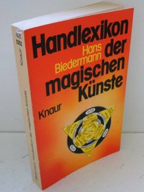 Handlexikon der magischen Kunste: Von d. Spatantike bis zum 19. Jh (Knaur-Taschenbucher ; 421) (German Edition)