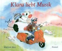 Klara liebt Musik. ( Ab 4 J.).