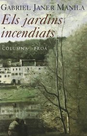 Els jardins incendiats: Premi Carlemany de Novel.la, 1997 (Col.leccio Classica) (Catalan Edition)