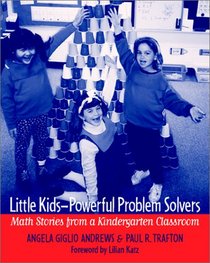 Little Kids--Powerful Problem Solvers: Math Stories from a Kindergarten Classroom