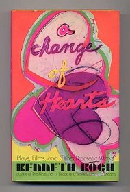 A change of hearts;: Plays, films, and other dramatic works, 1951-1971