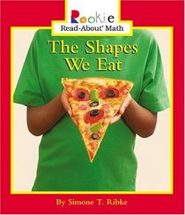 The Shapes We Eat (Rookie Read-About Math)