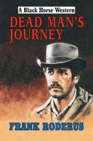 Dead Man's Journey (Black Horse Westerns) (Black Horse Westerns)