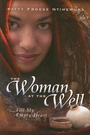 The Woman at the Well: Fill My Empty Heart